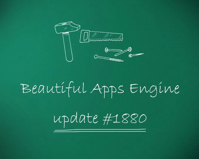 Beautiful Apps Engine: Update #1880