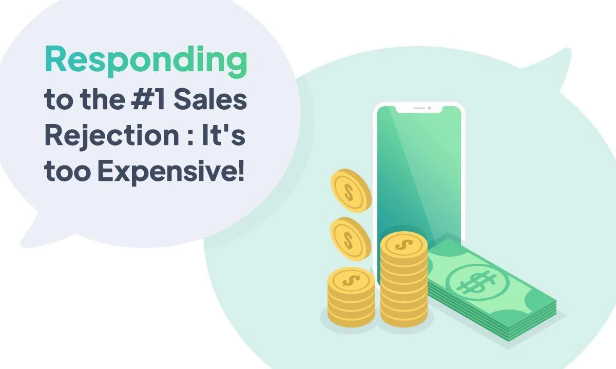 Responding to the #1 Sales Rejection : It's too Expensive!