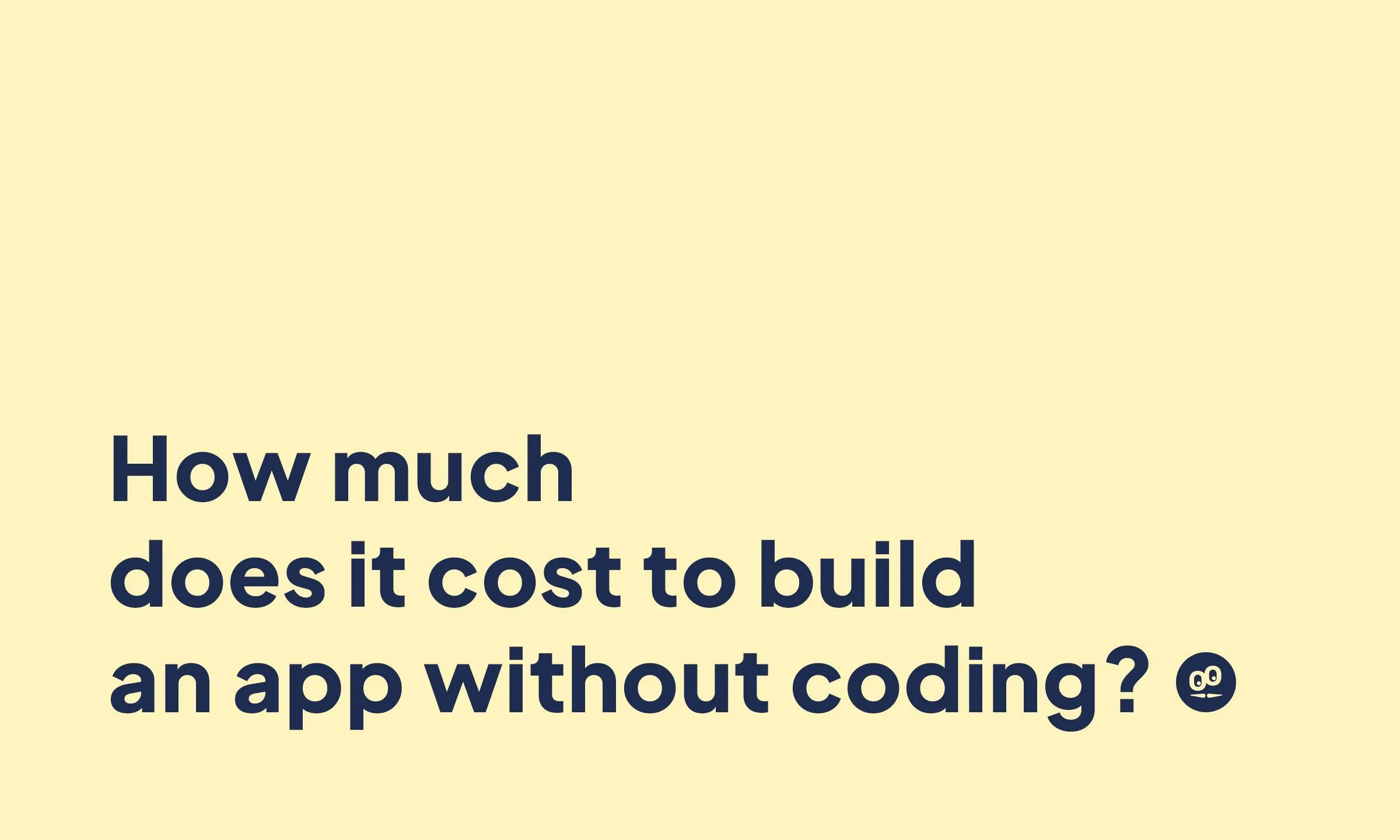 How Much Does It Cost to Build an App Without Coding? [2026 Breakdown]