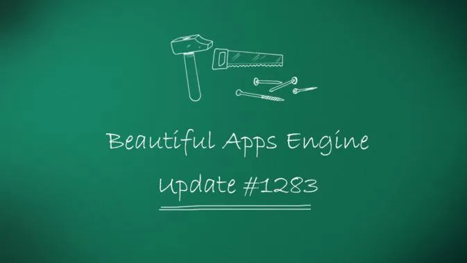 Beautiful Apps Engine: Update #1283