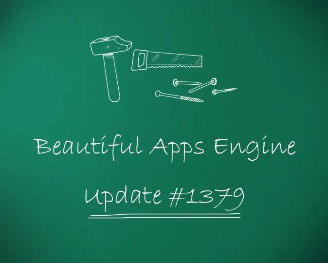 Beautiful Apps Engine: Update #1379